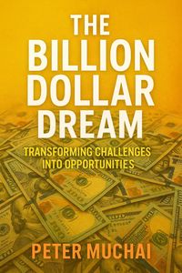 Produktbild: The Billion Dollar Dream: Transforming Challenges into Opportunities