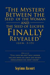 Produktbild: "The Mystery Between the Seed of the Woman and the Seed of Lucifer, Finally Revealed"