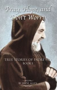 Produktbild: Pray, Hope, and Don't Worry: True Stories of Padre Pio Book I