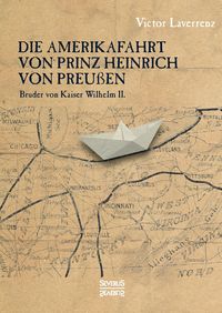 Bild vom Artikel Die Amerikafahrt von Prinz Heinrich von Preußen vom Autor Victor Laverrenz