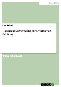 Produktbild: Unterrichtsvorbereitung zur schriftlichen Addition