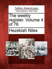 Produktbild: The Weekly Register. Volume 4 of 76