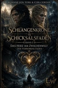 Produktbild: Schlangenkrone &amp; Schicksalsfaden / Schlangenkrone und Schicksalsfaden - Ein Mythos zwischen zwei Welten - Buch 3 - Das Herz der Zwischenwelt &ndash; Der verwobene Faden