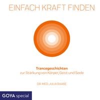 Produktbild: Einfach Kraft finden. Trancegeschichten zur St&auml;rkung von K&ouml;rper, Geist und Seele