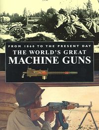 Produktbild: Worlds Great Machine Guns from 1860 to the Present Day