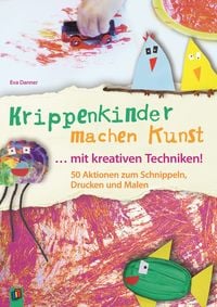 Produktbild: Krippenkinder machen Kunst ... mit kreativen Techniken!