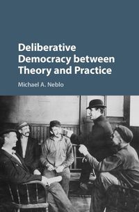Produktbild: Deliberative Democracy between Theory and Practice