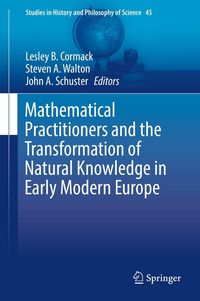 Produktbild: Mathematical Practitioners and the Transformation of Natural Knowledge in Early Modern Europe