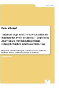 Produktbild: Veranstaltungs- und Mehrzweckhallen im Rahmen des Event-Tourismus - Empirische Analysen zu Kundenzufriedenheit, Einzugsbereichen und Eventmarketing