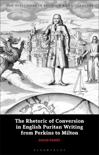 Produktbild: The Rhetoric of Conversion in English Puritan Writing from Perkins to Milton