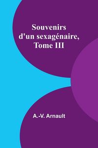 Produktbild: Souvenirs d'un sexag&eacute;naire, Tome III