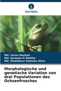 Produktbild: Morphologische und genetische Variation von drei Populationen des Ochsenfrosches