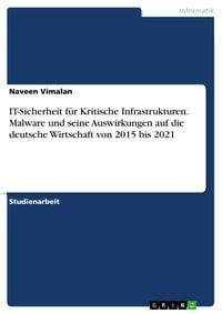 Produktbild: IT-Sicherheit f&uuml;r Kritische Infrastrukturen. Malware und seine Auswirkungen auf die deutsche Wirtschaft von 2015 bis 2021