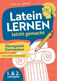 Produktbild: Latein lernen leicht gemacht - &Uuml;bungsheft Gymnasium 1./2. Lehrjahr
