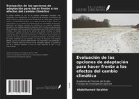 Produktbild: Evaluaci&oacute;n de las opciones de adaptaci&oacute;n para hacer frente a los efectos del cambio clim&aacute;tico