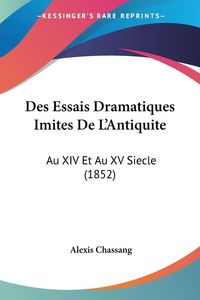 Produktbild: Des Essais Dramatiques Imites De L'Antiquite