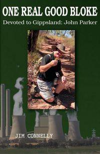 Produktbild: ONE REAL GOOD BLOKE Devoted to Gippsland