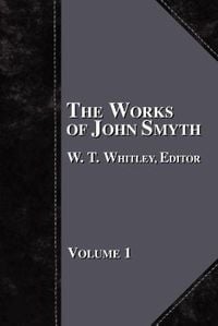 Produktbild: The Works of John Smyth - Volume 1