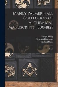 Produktbild: Manly Palmer Hall collection of alchemical manuscripts, 1500-1825: Box 3