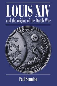 Produktbild: Louis XIV and the Origins of the Dutch War
