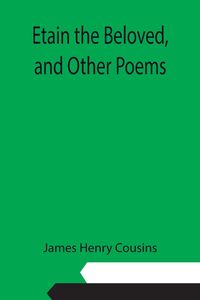 Produktbild: Etain the Beloved, and Other Poems
