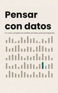 Produktbild: Pensar Con Datos Un curso completo de an&aacute;lisis de datos para principiantes