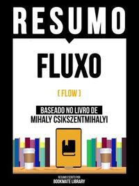 Produktbild: Resumo - Fluxo (Flow) - Baseado No Livro De Mihaly Csikszentmihalyi