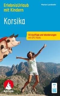 Produktbild: ROTHER Wanderbuch ErlebnisUrlaub mit Kindern Korsika. 40 Ausfl&uuml;ge und Wanderungen