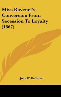 Produktbild: De Forest, J: Miss Ravenel's Conversion From Secession To Lo
