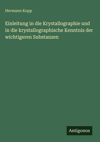 Produktbild: Einleitung in die Krystallographie und in die krystallographische Kenntnis der wichtigeren Substanzen