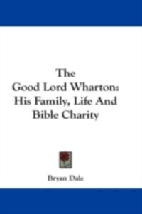 Produktbild: The Good Lord Wharton: His Family, Life and Bible Charity