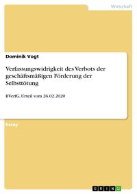 Produktbild: Verfassungswidrigkeit des Verbots der gesch&auml;ftsm&auml;&szlig;igen F&ouml;rderung der Selbstt&ouml;tung