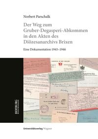 Produktbild: Der Weg zum Gruber-De Gasperi-Abkommen in den Akten des Di&ouml;zesanarchivs Brixen
