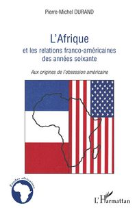 Produktbild: L'Afrique et les relations franco-am&eacute;ricaines des ann&eacute;es soixante