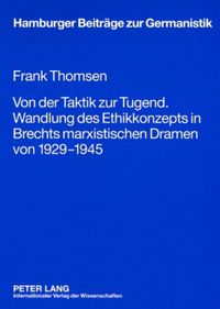 Produktbild: Von der Taktik zur Tugend. Wandlung des Ethikkonzepts in Brechts marxistischen Dramen von 1929-1945