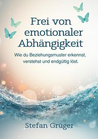 Produktbild: Frei von emotionalen Abh&auml;ngigkeiten