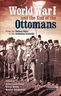 Produktbild: Kieser, H: World War I and the End of the Ottomans