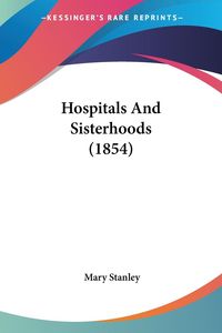 Produktbild: Stanley, M: Hospitals And Sisterhoods (1854)