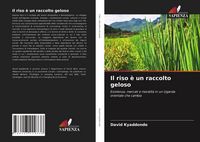 Produktbild: Il riso &egrave; un raccolto geloso