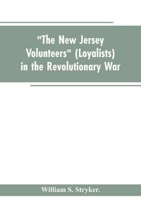 Produktbild: "The New Jersey volunteers" (loyalists) in the revolutionary war