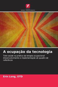 Produktbild: A ocupa&ccedil;&atilde;o da tecnologia