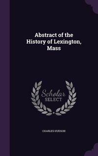 Produktbild: Abstract of the History of Lexington, Mass
