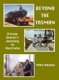 Produktbild: Beyond the Tasman - A Train Driver's Journey to Australia