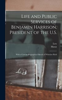 Produktbild: Life and Public Services of Benjamin Harrison, President of the U.S.