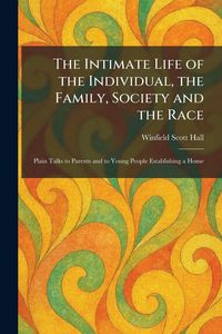 Produktbild: The Intimate Life of the Individual, the Family, Society and the Race