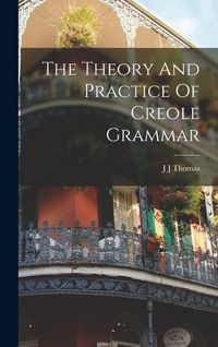 Produktbild: The Theory And Practice Of Creole Grammar