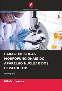 Produktbild: Caracter&iacute;sticas Morfofuncionais Do Aparelho Nuclear Dos Hepat&oacute;citos