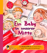Produktbild: Ein Baby in unserer Mitte - Das Kindersachbuch zum Thema Geburt, Stillen, Babypflege und Familienbett
