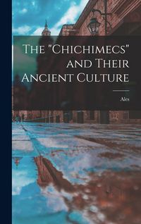 Produktbild: The "Chichimecs" and Their Ancient Culture