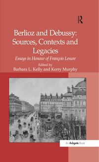 Produktbild: Berlioz and Debussy: Sources, Contexts and Legacies